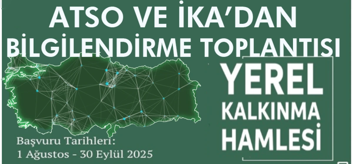 ATSO VE İKA’DAN BİLGİLENDİRME TOPLANTISI