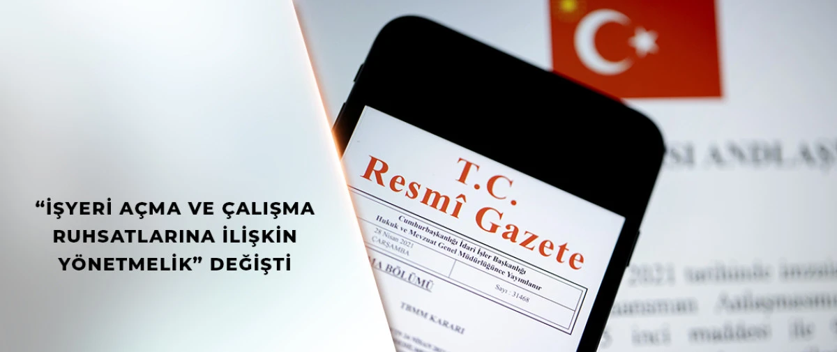“İşyeri Açma Ve Çalışma Ruhsatlarına İlişkin Yönetmelik” Değişti