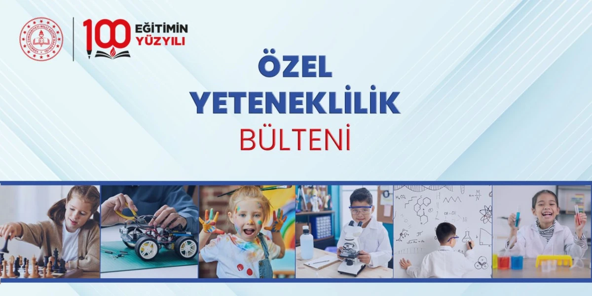 Özel Yeteneklilik Bülteni Yayımlandı