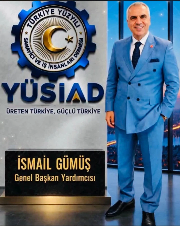 Y&Uuml;SİAD&rsquo;da &Uuml;st D&uuml;zey G&ouml;revlendirme: İsmail G&uuml;m&uuml;ş Genel Başkan Yardımcılığına Getirildi